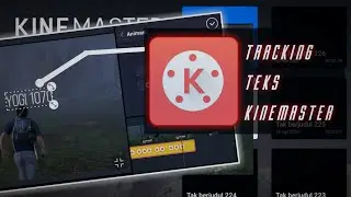Tutorial TRACKING Dengan Kinemaster Diandroid |KEYFRAMES MOTION TRACKING
