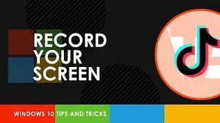 How to Record Your Screen in Windows 10 