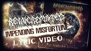 REINCREMATED "Impending Misfortune" LYRIC VIDEO