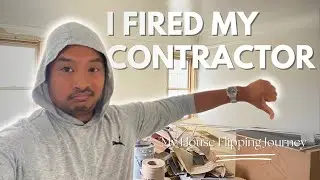 Why I Had to Fire My Contractor | Real Estate Flip Gone Wrong - House Flipping Journey