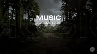 Шум дождя | Осень | MUSIC