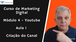 Curso de Marketing Digital - Módulo 4 - Youtube - Aula 1 - Criação do Canal