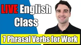 Live English Class - Learn 7 important phrasal verbs for work
