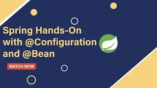 Configuring Spring Beans: Hands-On with @Configuration and @Bean Annotations | Part-6
