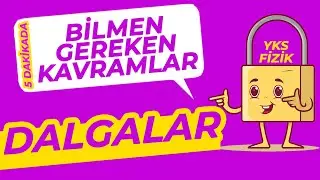 Dalgalar  -  Mutlaka Bilinmesi Gereken Kavramlar -TYT Fizik Kampı 2022 