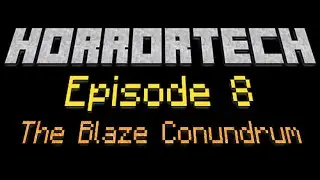 Horrortech - Episode 8 - The Blaze Conundrum