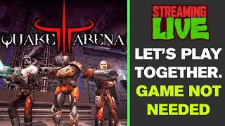 Let's Play Quake Arena Together - Game not Needed. In Browser Live Stream