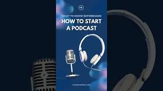 How To Start a Podcast: What To Know Beforehand