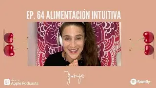 Ep. 64. Alimentación intuitiva | 