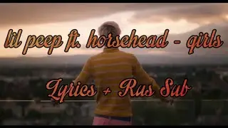 lil peep ft. horsehead - girls [Lyrics] + [Rus Sub]