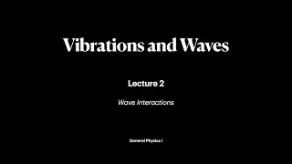 Vibrations and Waves | Lecture 2 | General Physics I