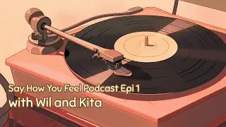 Say How You Feel Podcast Episode 1