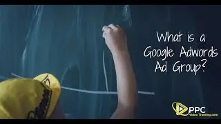 What is an Ad Group In Google Ads / Adwords / PPC Training