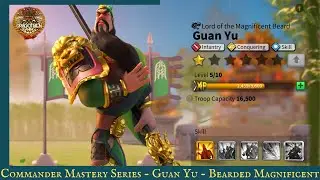Commander Mastery Series : Guan Yu - Bearded Magnificent - Rise of Kingdoms