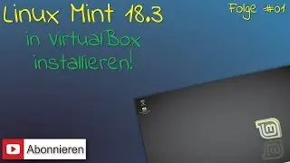 Linux Mint 18.3 #01 - Installation auf VirtualBox