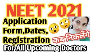 NEET 2021 Application Form,Dates, Registration, Eligibility|Complete information|