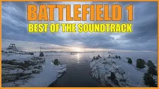 BATTLEFIELD 1: SOUNDTRACK [Best Music from BF1]