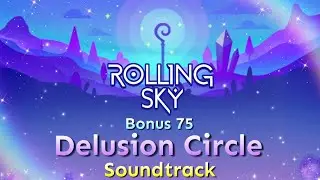 Rolling Sky - Bonus 75 Delusion Circle [Official Soundtrack]