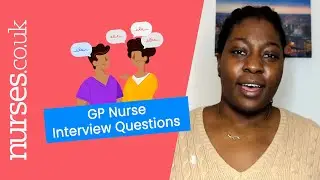 General Practice Nursing Interview Questions