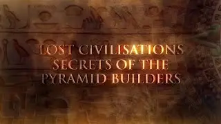 WES10XL Lost Civilizations Secrets of the Pyramid Builders