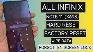All Infinix Note 11i (X693) || Hard Reset || Forgotten Screen Lock || Factory Reset || without PC