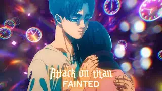 Attack on titan - Fainted [by Neith] AMV/EDIT