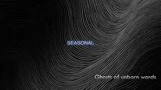 Seasonal - Ghosts of unborn words
