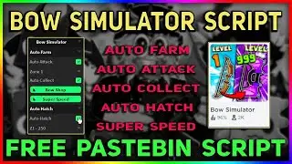 Bow Simulator Script - Auto Attack & Collect | Auto Hatch | Bow Shop | Super Speed & More