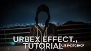 Urbex People - Urbex Effect Tutorial ! Photoshop Tutorial #3