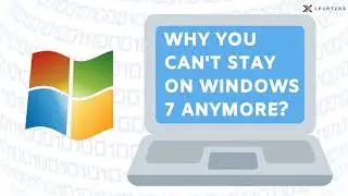 Why you can't stay on windows 7 anymore