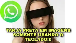 COMO COLOCAR TARJA PRETA EM IMAGENS ENVIADAS PELO WHATSAPP [SEM BAIXAR A TARJA PRETA]
