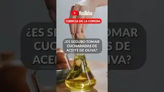 ¿ES SEGURO TOMAR CUCHARADAS DE ACEITE DE OLIVA? #salud #aceitedeoliva #cienciadelacomida