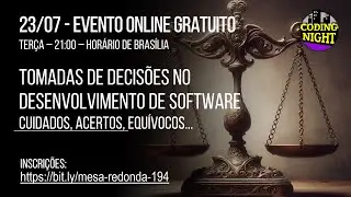 Mesa Redonda #194: Tomada de Decisões no Desenvolvimento de Software - cuidados, acertos, equívocos