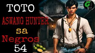 TOTO ASWANG HUNTER SA NEGROS 54 |  Kwentong Aswang | Pinoy Horror Story
