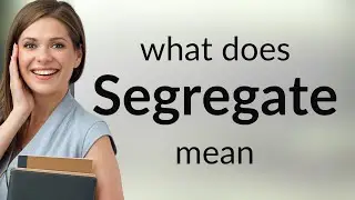 Segregate • definition of SEGREGATE
