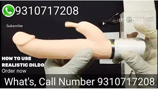 sex toy : how to use realistic dildo
