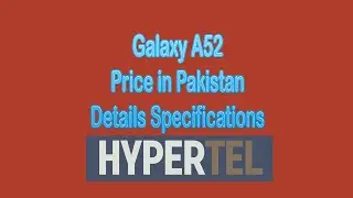 Galaxy A52 Price in Pakistan with Details Specifications in 2023 - HyperTel