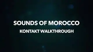 SOUNDS OF MOROCCO | KONTAKT CLOSE UP