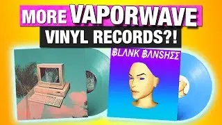 More Vaporwave Vinyl Records?! Blank Banshee, Vektroid, & More!
