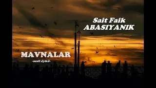 Sesli Öyküler-90 Mavnalar-Sait Faik ABASIYANIK (ustaya saygıyla)