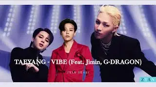 TAEYANG - VIBE remix (feat. Jimin, G-DRAGON) | 태양 - 바이브 (feat. 지민, 지드래곤)
