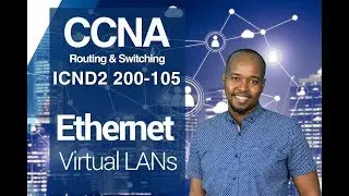 CCNA Routing and Switching 200-105 ICND2 - Ethernet Virtual LANs