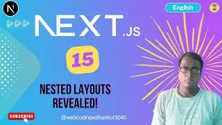 Next.js 15 :   Nested Layouts Revealed!