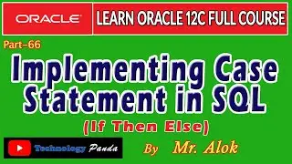 #66 Oracle Tutorials || Implementing Case (If Then Else) in SQL by Mr. Alok
