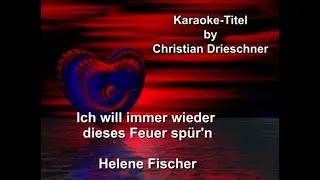 Ich will immer wieder dieses Feuer spür'n - Helene Fischer