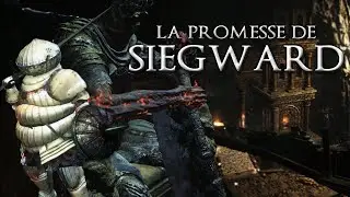 Histoire Courte #21 - SIEGWARD - Dark Souls 3 Lore FR