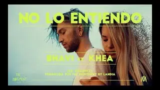 BHAVI ft. KHEA - NO LO ENTIENDO (Official Video)