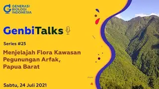 GenbiTalks Series #25 Menjelajah Flora Kawasan Pegunungan Arfak, Papua Barat