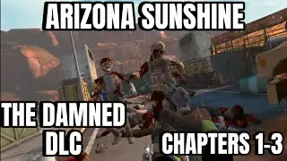 Arizona Sunshine REMAKE THE DAMNED DLC (Chapters 1-3)