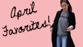 MY FAVORITES! | APRIL 2016